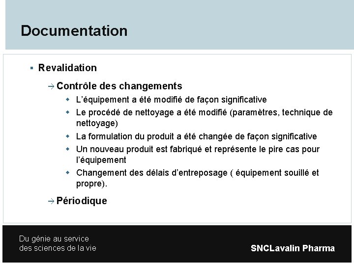 Documentation Revalidation Contrôle des changements L’équipement a été modifié de façon significative Le procédé