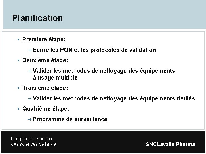 Planification Première étape: Écrire les PON et les protocoles de validation Deuxième étape: Valider