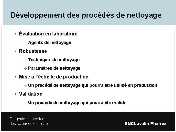Développement des procédés de nettoyage Évaluation en laboratoire Agents de nettoyage Robustesse Technique de
