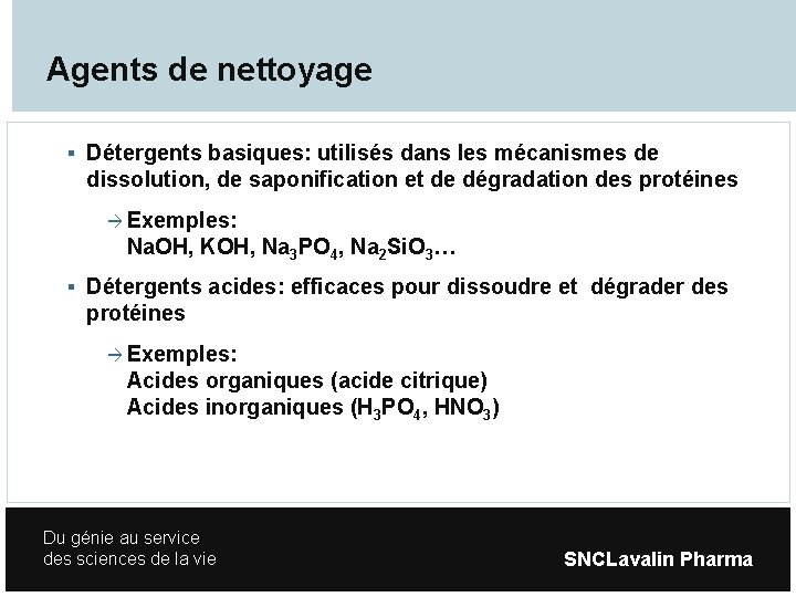 Agents de nettoyage Détergents basiques: utilisés dans les mécanismes de dissolution, de saponification et