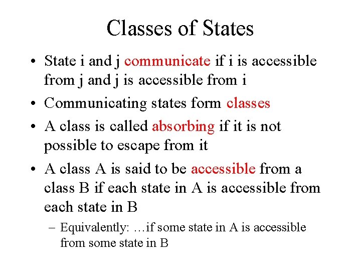 Classes of States • State i and j communicate if i is accessible from