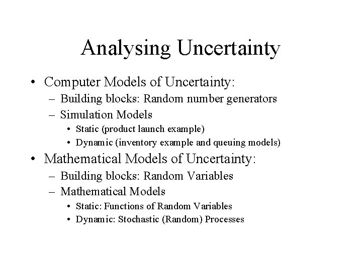 Analysing Uncertainty • Computer Models of Uncertainty: – Building blocks: Random number generators –