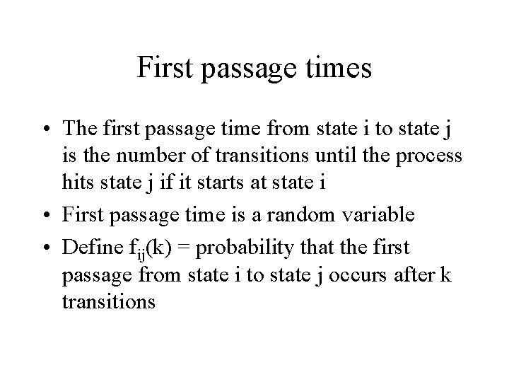 First passage times • The first passage time from state i to state j