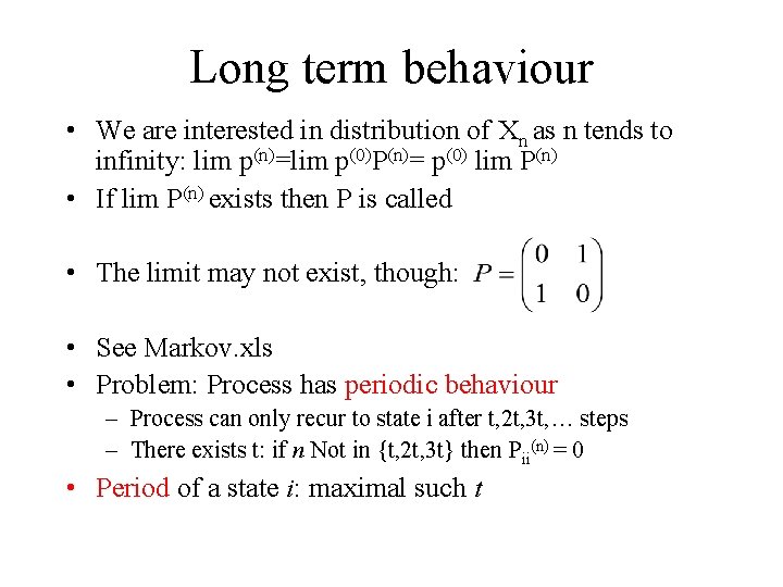 Long term behaviour • We are interested in distribution of Xn as n tends