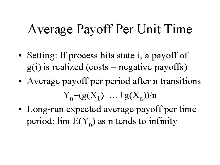 Average Payoff Per Unit Time • Setting: If process hits state i, a payoff