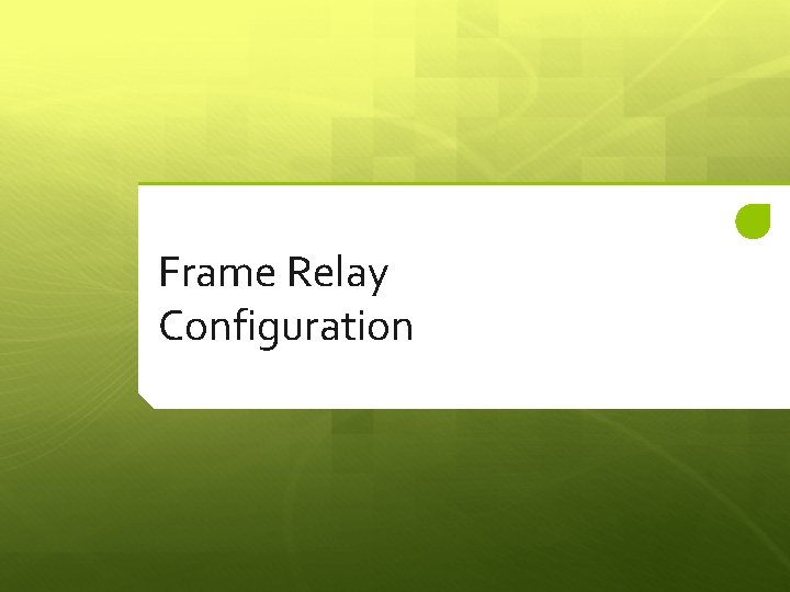 Frame Relay Configuration 
