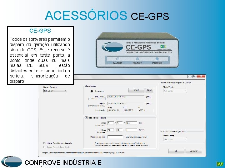 ACESSÓRIOS CE GPS Todos os softwares permitem o disparo da geração utilizando sinal de