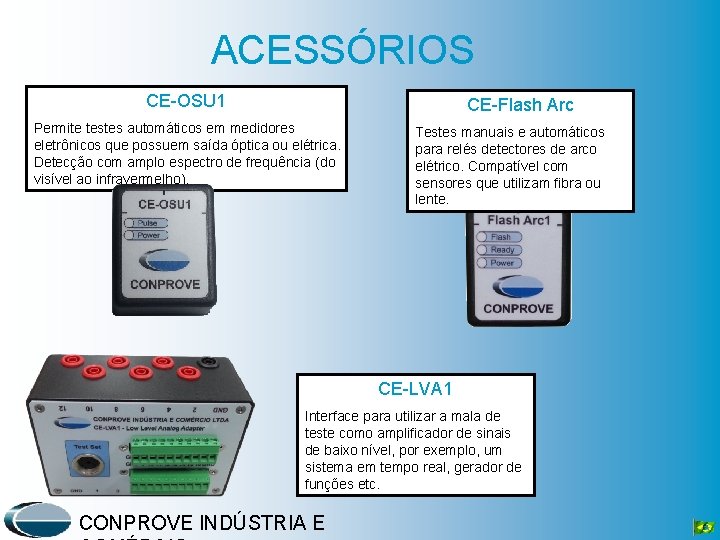 ACESSÓRIOS CE OSU 1 CE Flash Arc Permite testes automáticos em medidores eletrônicos que