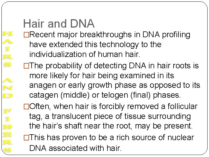 Hair and DNA �Recent major breakthroughs in DNA profiling have extended this technology to
