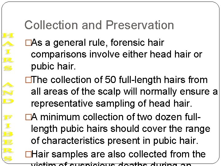 Collection and Preservation �As a general rule, forensic hair comparisons involve either head hair