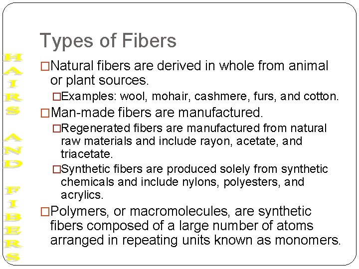 Types of Fibers �Natural fibers are derived in whole from animal or plant sources.