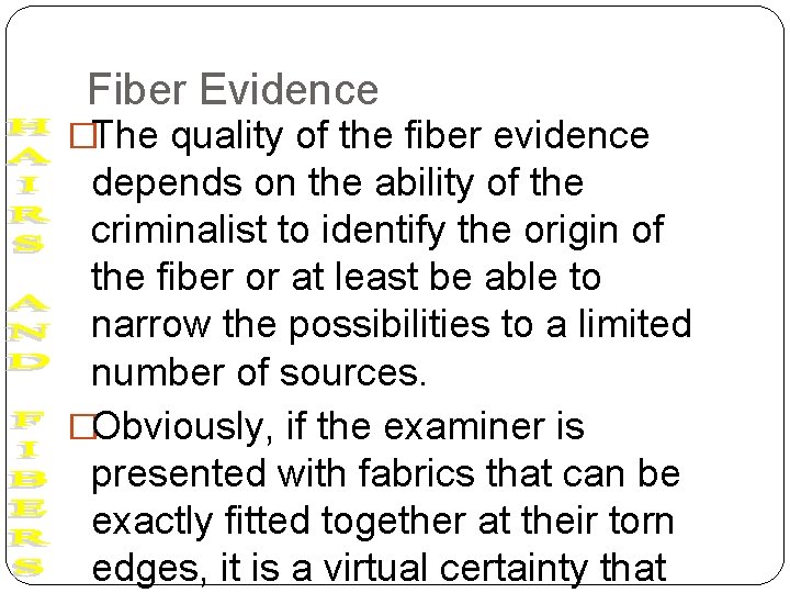 Fiber Evidence �The quality of the fiber evidence depends on the ability of the