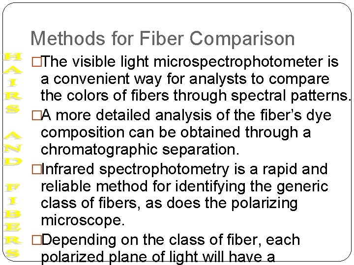 Methods for Fiber Comparison �The visible light microspectrophotometer is a convenient way for analysts