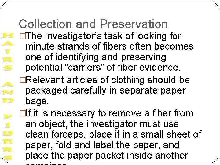 Collection and Preservation �The investigator’s task of looking for minute strands of fibers often