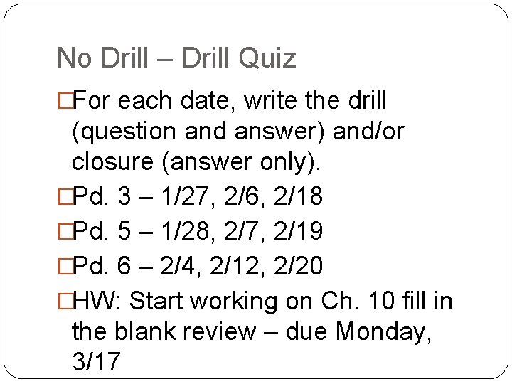No Drill – Drill Quiz �For each date, write the drill (question and answer)
