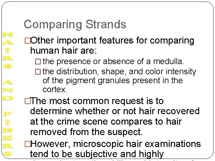 Comparing Strands �Other important features for comparing human hair are: � the presence or