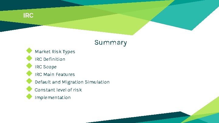 IRC Summary ◆ Market Risk Types ◆ IRC Definition ◆ IRC Scope ◆ IRC