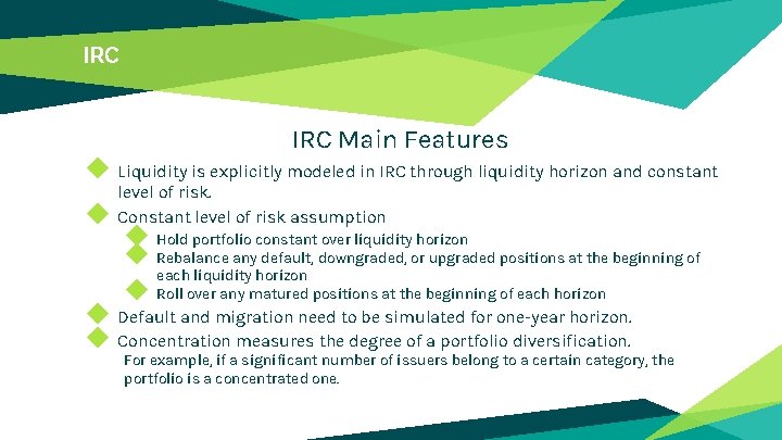IRC Main Features ◆ Liquidity is explicitly modeled in IRC through liquidity horizon and