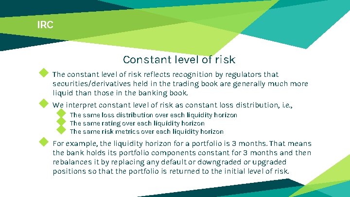 IRC Constant level of risk ◆ The constant level of risk reflects recognition by