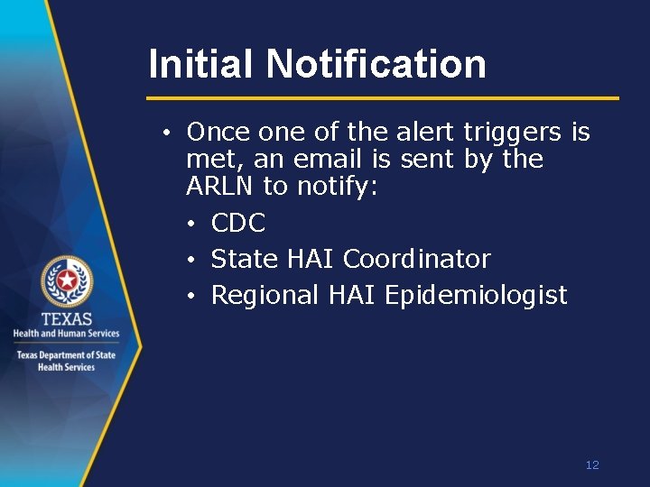Initial Notification • Once one of the alert triggers is met, an email is