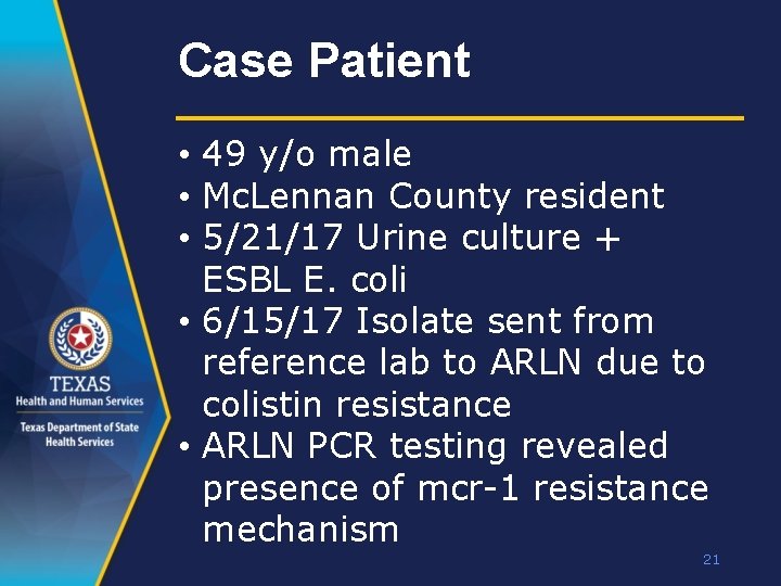 Case Patient • 49 y/o male • Mc. Lennan County resident • 5/21/17 Urine