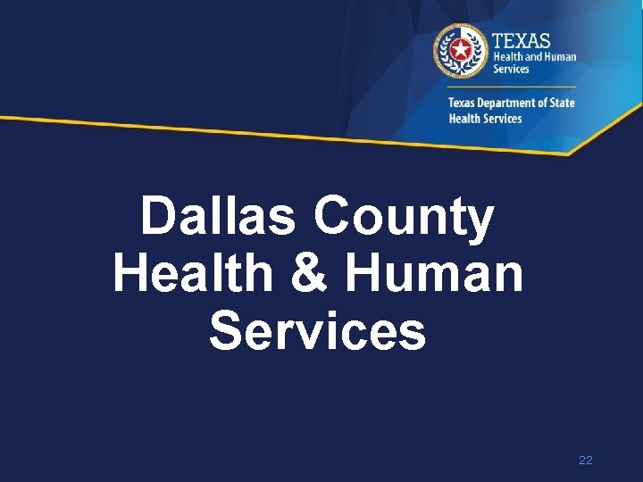 Dallas County Health & Human Services 22 