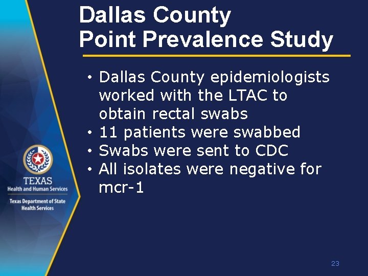 Dallas County Point Prevalence Study • Dallas County epidemiologists worked with the LTAC to