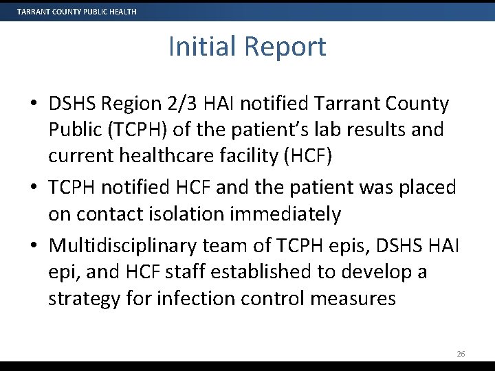 TARRANT COUNTY PUBLIC HEALTH Initial Report • DSHS Region 2/3 HAI notified Tarrant County