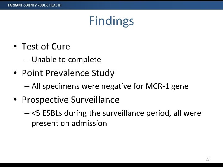 TARRANT COUNTY PUBLIC HEALTH Findings • Test of Cure – Unable to complete •
