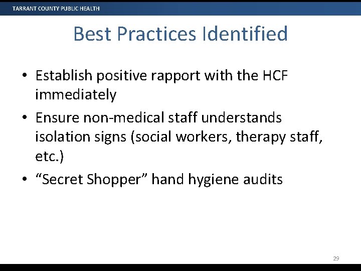 TARRANT COUNTY PUBLIC HEALTH Best Practices Identified • Establish positive rapport with the HCF