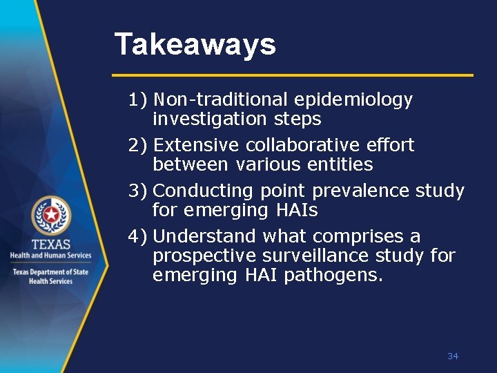 Takeaways 1) Non-traditional epidemiology investigation steps 2) Extensive collaborative effort between various entities 3)