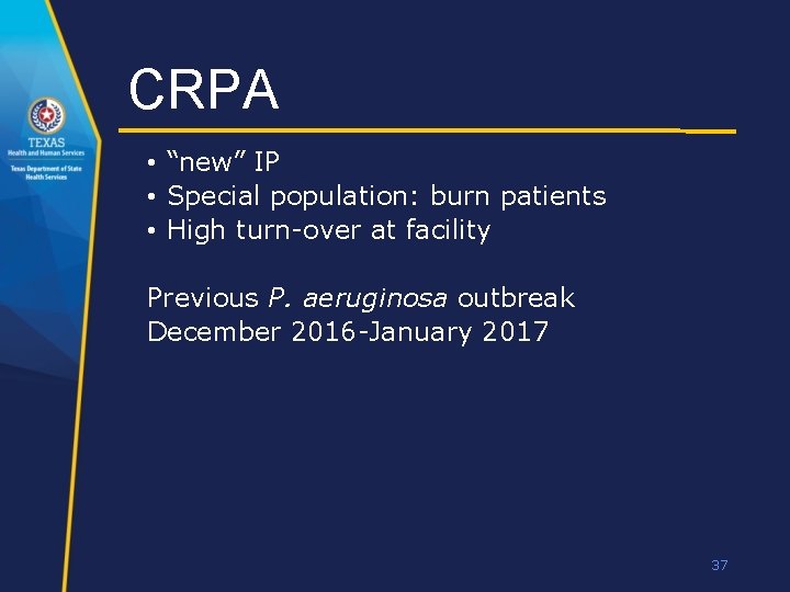 CRPA • “new” IP • Special population: burn patients • High turn-over at facility