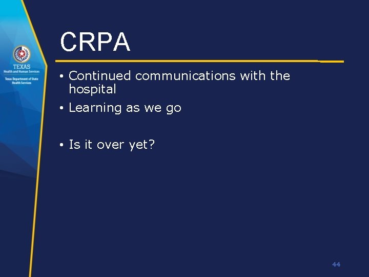 CRPA • Continued communications with the hospital • Learning as we go • Is