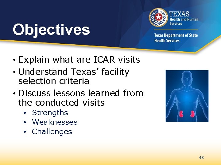 Objectives • Explain what are ICAR visits • Understand Texas’ facility selection criteria •