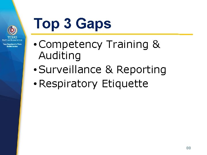 Top 3 Gaps • Competency Training & Auditing • Surveillance & Reporting • Respiratory