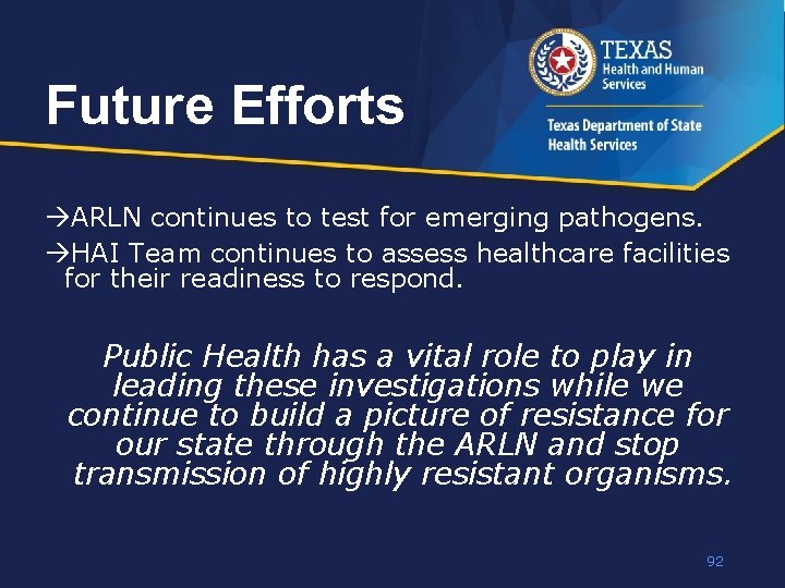 Future Efforts àARLN continues to test for emerging pathogens. àHAI Team continues to assess