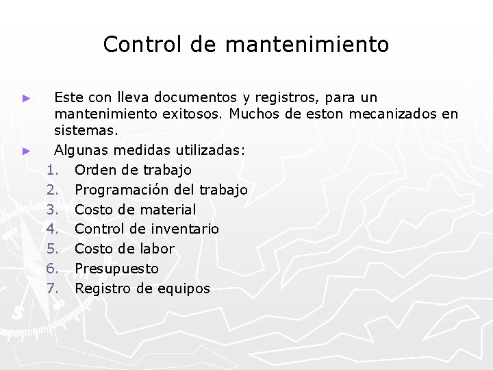 Control de mantenimiento Este con lleva documentos y registros, para un mantenimiento exitosos. Muchos