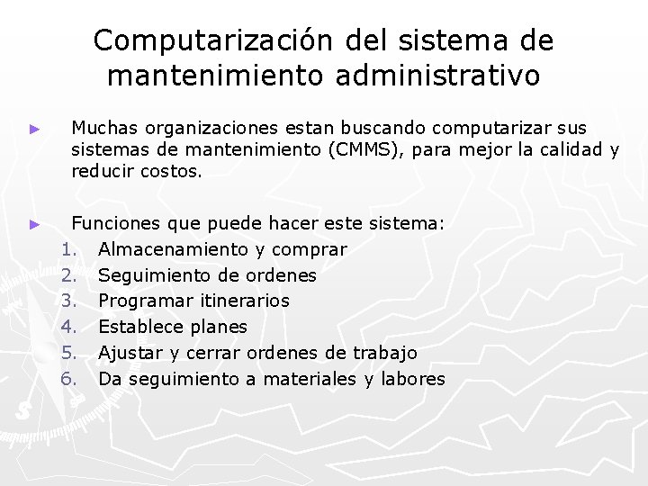 Computarización del sistema de mantenimiento administrativo ► ► Muchas organizaciones estan buscando computarizar sus