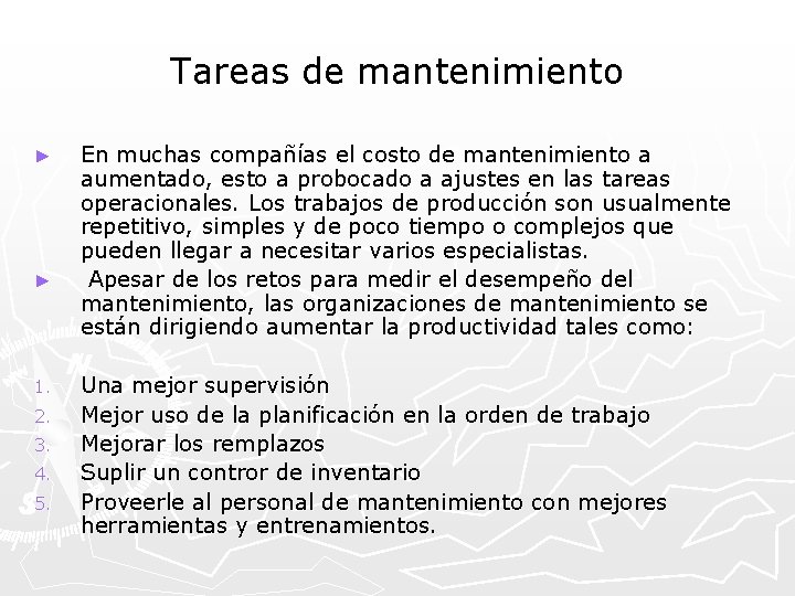 Tareas de mantenimiento ► ► 1. 2. 3. 4. 5. En muchas compañías el
