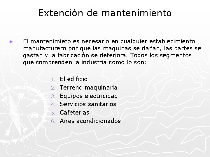 Extención de mantenimiento ► El mantenimieto es necesario en cualquier establecimiento manufacturero por que