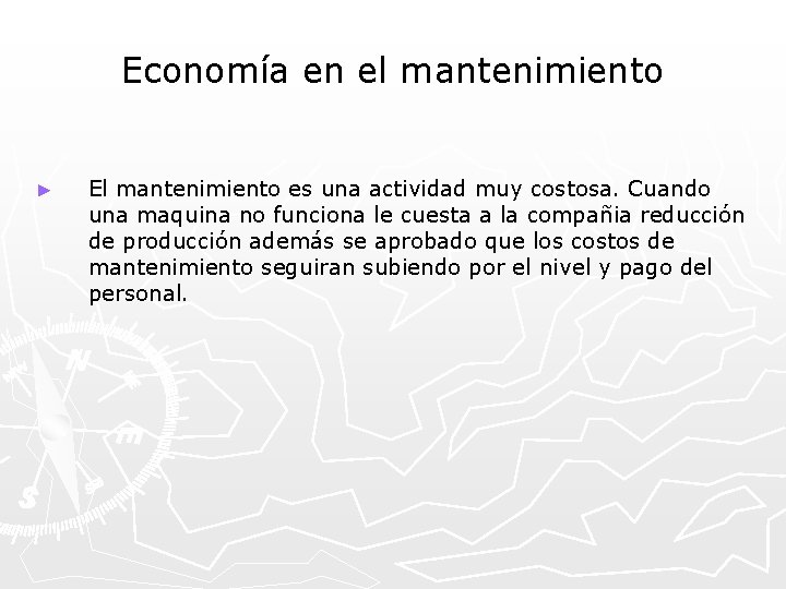 Economía en el mantenimiento ► El mantenimiento es una actividad muy costosa. Cuando una