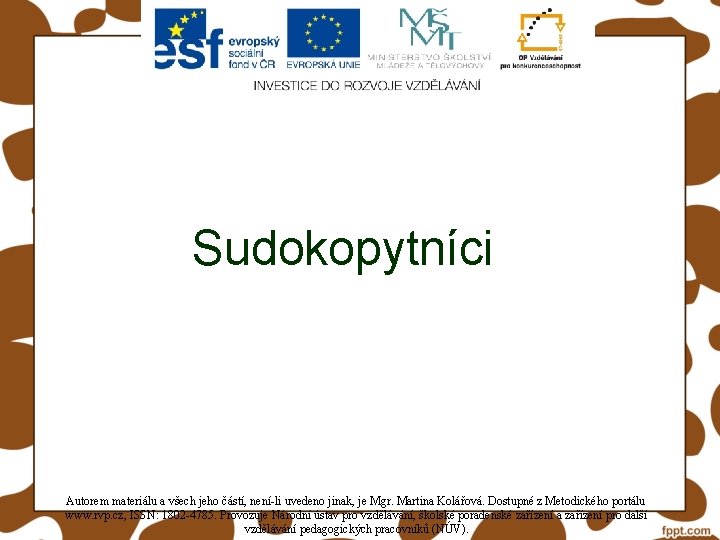 Sudokopytníci Autorem materiálu a všech jeho částí, není-li uvedeno jinak, je Mgr. Martina Kolářová.