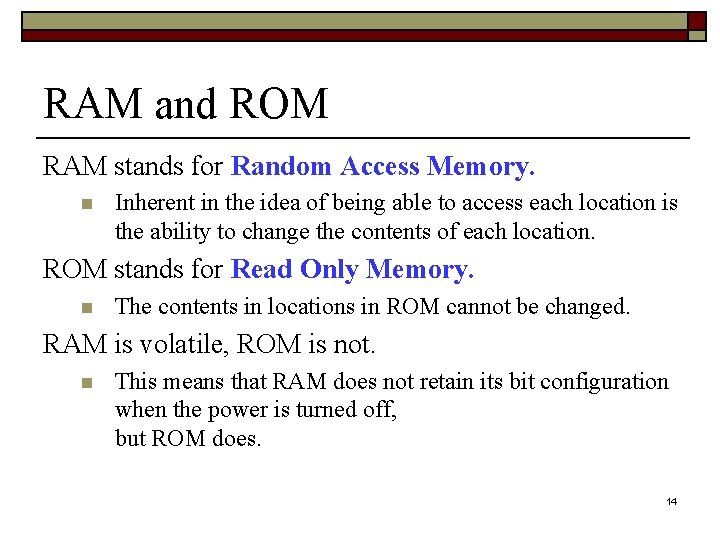 RAM and ROM RAM stands for Random Access Memory. n Inherent in the idea