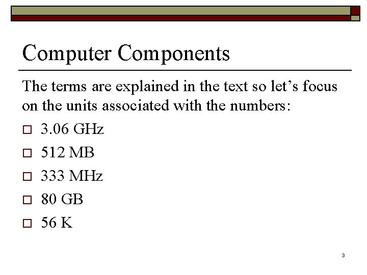 Computer Components The terms are explained in the text so let’s focus on the