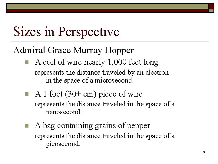 Sizes in Perspective Admiral Grace Murray Hopper n A coil of wire nearly 1,