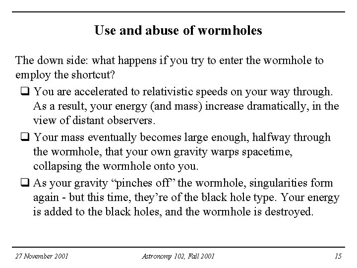 Use and abuse of wormholes The down side: what happens if you try to