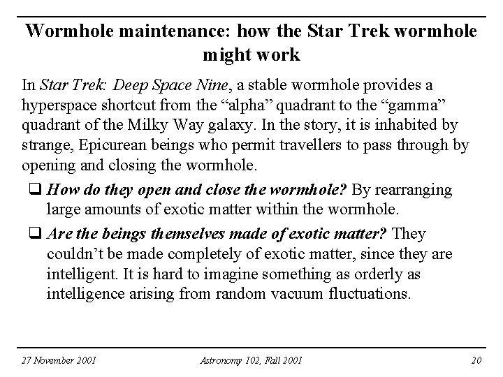 Wormhole maintenance: how the Star Trek wormhole might work In Star Trek: Deep Space