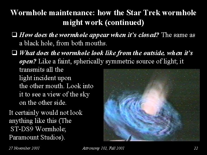 Wormhole maintenance: how the Star Trek wormhole might work (continued) q How does the