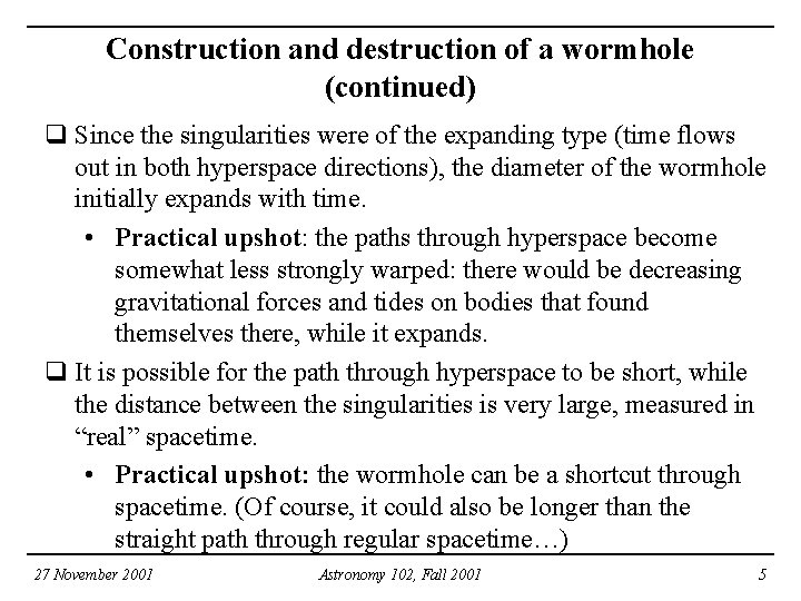 Construction and destruction of a wormhole (continued) q Since the singularities were of the