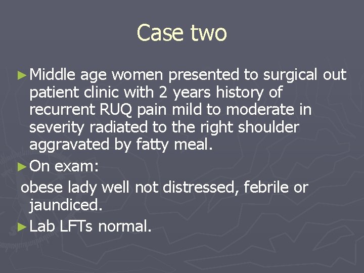 Case two ► Middle age women presented to surgical out patient clinic with 2 Case two ► Middle age women presented to surgical out patient clinic with 2